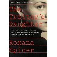 The Traitor&rsquo;s Daughter: Captured by Nazis, Pursued by the Kgb, My Mother&rsquo;s Odyssey to Freedom from Her Secret Past