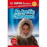 DK Super Readers Level 1 an Arctic Childhood