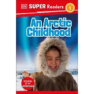 DK Super Readers Level 1 an Arctic Childhood