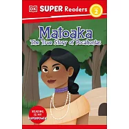 DK Super Readers Level 2 Matoaka: The True Story of Pocahontas