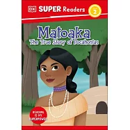 DK Super Readers Level 2 Matoaka: The True Story of Pocahontas