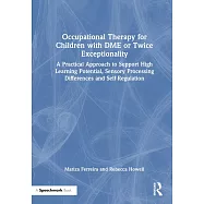 Occupational Therapy for Children with Dme or Twice Exceptionality: A Practical Approach to Support High Learning