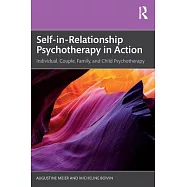 Self-In-Relationship Psychotherapy in Action: Individual, Couple, Family and Child Psychotherapy