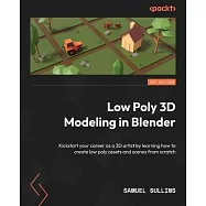 Low Poly 3D Modeling in Blender: Kickstart your career as a 3D artist by learning how to create low poly assets and