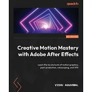 Creative Motion Mastery with Adobe After Effects: Learn the ins and outs of motion graphics, post-production
