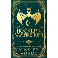 Hooked on the Vampire King: A Fated Mates Vampire and Vampire Slayer Romance