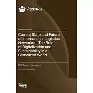 Current State and Future of International Logistics Networks-The Role of Digitalization and Sustainability in a