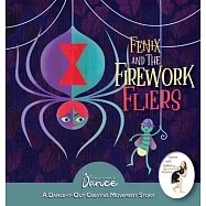 Fenix and the Firework Fliers: A Dance-It-Out Creative Movement Story