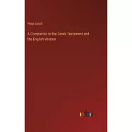A Companion to the Greek Testament and the English Version
