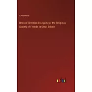 Book of Christian Discipline of the Religious Society of Friends in Great Britain