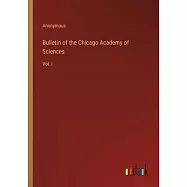 Bulletin of the Chicago Academy of Sciences: Vol. I