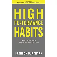 High Performance Habits: How Extraordinary People Become That Way
