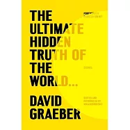 The Ultimate Hidden Truth of the World . . .: Essays