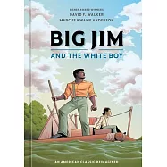 Big Jim and the White Boy: A Graphic Novel Retelling of an American Classic