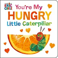 You’re My Hungry Little Caterpillar