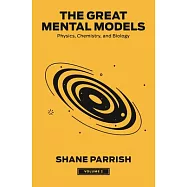 The Great Mental Models, Volume 2: Physics, Chemistry, and Biology