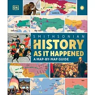 History as It Happened: A Map-By-Map Guide