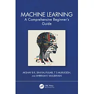 Machine Learning: A Comprehensive Beginner’s Guide