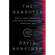 The Handover: How We Gave Control of Our Lives to Corporations, States and Ais