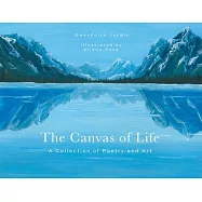 The Canvas of Life: A Collection of Poetry and Art