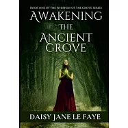Awakening the Ancient Grove: Book One of the Whispers of the Ancient Grove Series