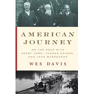American Journey: On the Road with Henry Ford, Thomas Edison, and John Burroughs
