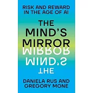 The Mind’s Mirror: Risk and Reward in the Age of AI