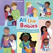 All the Babies: A First Book about Adoption