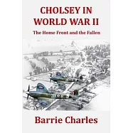 Cholsey in World War II: The Home Front and the Fallen