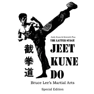 The Latter Stage Jeet Kune Do Bruce Lee&rsquo;s Martial Arts Special Edition