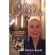 Esther&rsquo;s Daughter: Remember Who You Are and Who You Wanted To Be
