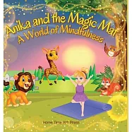 Anika and the Magic MatA World of Mindfulness - Perfect for Young Learners 4 to 8 Years Old: Interactive Yoga and
