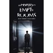 Whispers in Empty Rooms: Death Through a Glass Darkly