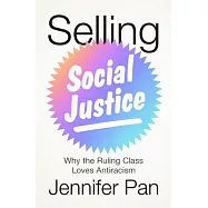Selling Social Justice: Why the Ruling Class Loves Antiracism