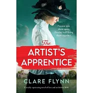 The Artist&rsquo;s Apprentice: A totally captivating novel of love and art before WW1