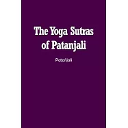 The Yoga Sutras of Patanjali: The Book of the Spiritual Man