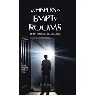 Whispers in Empty Rooms: Death Through a Glass Darkly