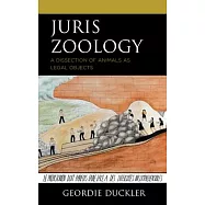 Juris Zoology: A Dissection of Animals as Legal Objects