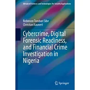 Cybercrime, Digital Forensic Readiness, and Financial Crime Investigation in Nigeria