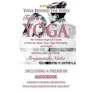 Yoga Beyond the Poses - Tantra Yoga: Yoga Nidra Meditation - Anahata Chakra Awakening And Healing. The Ultimate