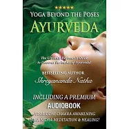 Yoga Beyond the Poses - Ayurveda: The Ultimate Beginner&rsquo;s Guide to Discover the basics of Ayurveda!