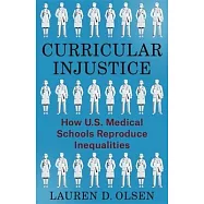 Curricular Injustice: How U.S. Medical Schools Reproduce Inequalities