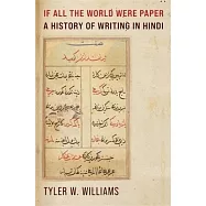 If All the World Were Paper: A History of Writing in Hindi