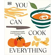 You Can Cook Everything: A Comprehensive Guide to Home-Cooking Every Time