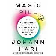 Magic Pill: The Extraordinary Benefits and Disturbing Risks of the New Weight-Loss Drugs