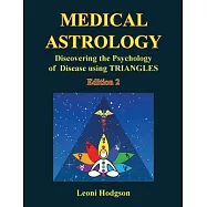 Medical Astrology: Discovering the Psychology of Disease using Triangles. Edition 2.