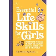 Essential Life Skills for Girls: Everything You Need to Know to Thrive at Home, at School, and Out in the World