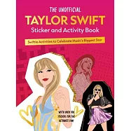 The Unofficial Taylor Swift Sticker and Activity Book: Swiftie Activities to Celebrate the World&rsquo;s Biggest Star