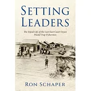 Setting Leaders: The Island Life of the Last East Coast Ocean Pound Trap Fishermen
