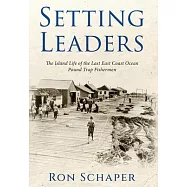 Setting Leaders: The Island Life of the Last East Coast Ocean Pound Trap Fishermen